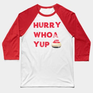 Funny Curler Hurry Whoa Yup Curling Rock Stone Baseball T-Shirt